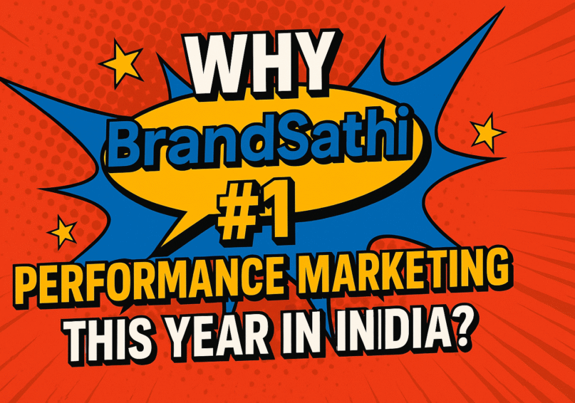“Why BrandSathi #1 Performance Marketing Agency This Year In India