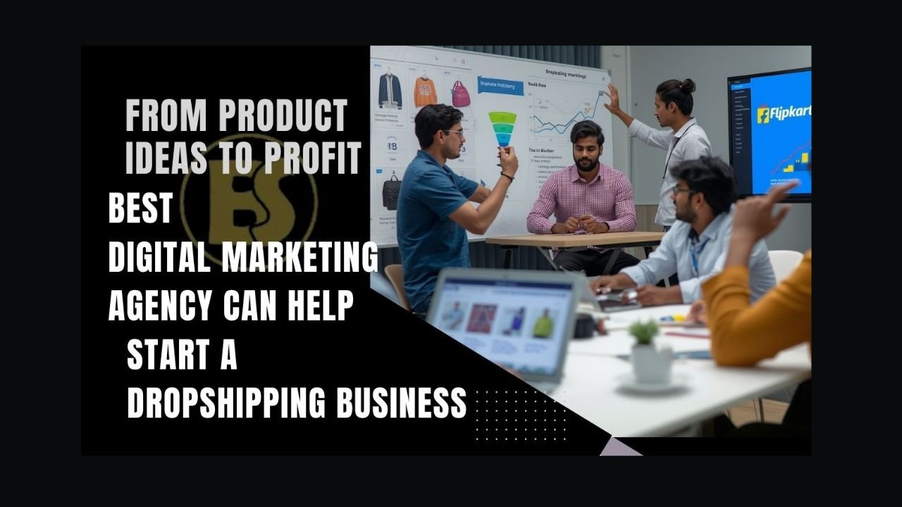 Digital Marketing Agency in Delhi Can Help You Start a Dropshipping Business in India!